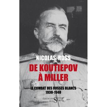 "De Koutiepov à Miller”. Le Combat des Russes blancs (1930-1940)