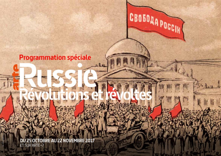 Du 25 octobre au 22 novembre sur ARTE+7 : RUSSIE. Révolutions et révoltes..