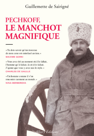 La fabuleuse destinée de Zinovi PESHKOV, "Le manchot magnifique", fils adoptif de Gorki, frère de hiérarque bolchevique, devenu général et ambassadeur français.