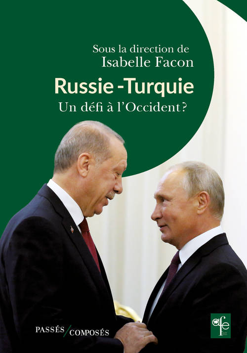 Russie Turquie.Un défi à l'Occident ? (ouvrage Isabelle Facon. Editeur: Passés composés).