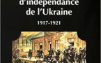 Les guerres d’indépendance de l’Ukraine, 1917 – 1921